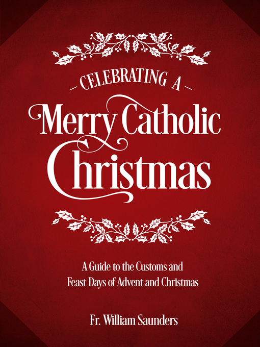 Title details for Celebrating a Merry Catholic Christmas by William Saunders - Available